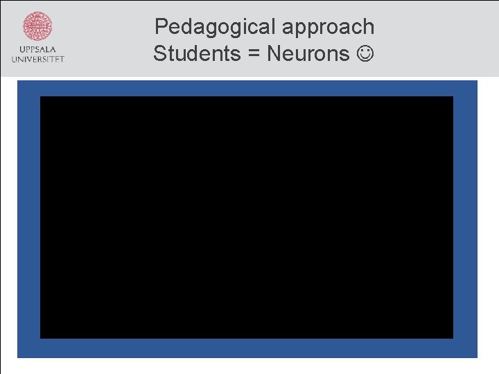 Pedagogical approach Students = Neurons 