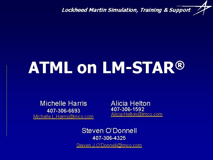 Lockheed Martin Simulation, Training & Support ATML on Michelle Harris ® LM-STAR Alicia Helton