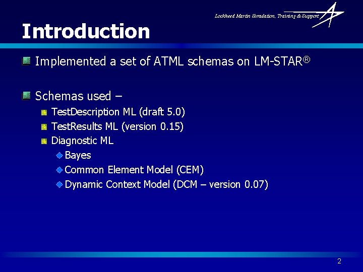 Introduction Lockheed Martin Simulation, Training & Support Implemented a set of ATML schemas on