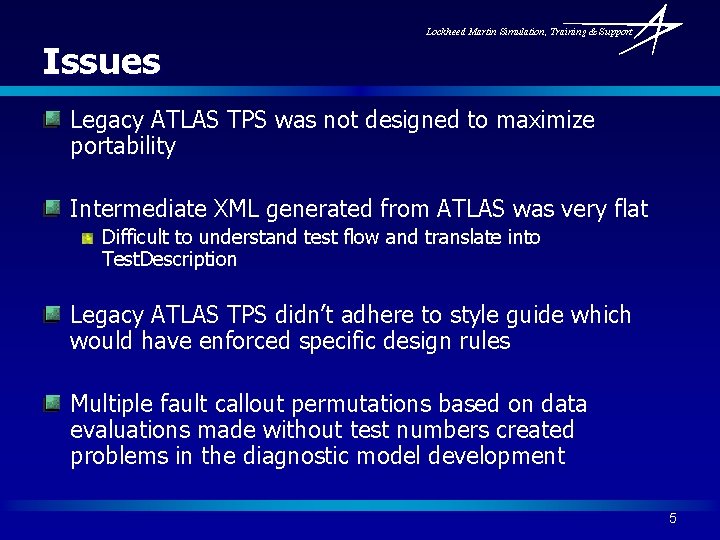 Lockheed Martin Simulation, Training & Support Issues Legacy ATLAS TPS was not designed to