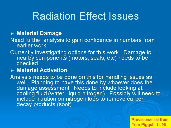 Radiation Effect Issues Material Damage Need further analysis to gain confidence in numbers from