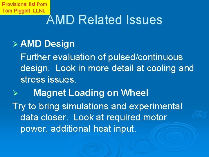 Provisional list from Tom Piggott, LLNL AMD Related Issues Ø AMD Design Further evaluation