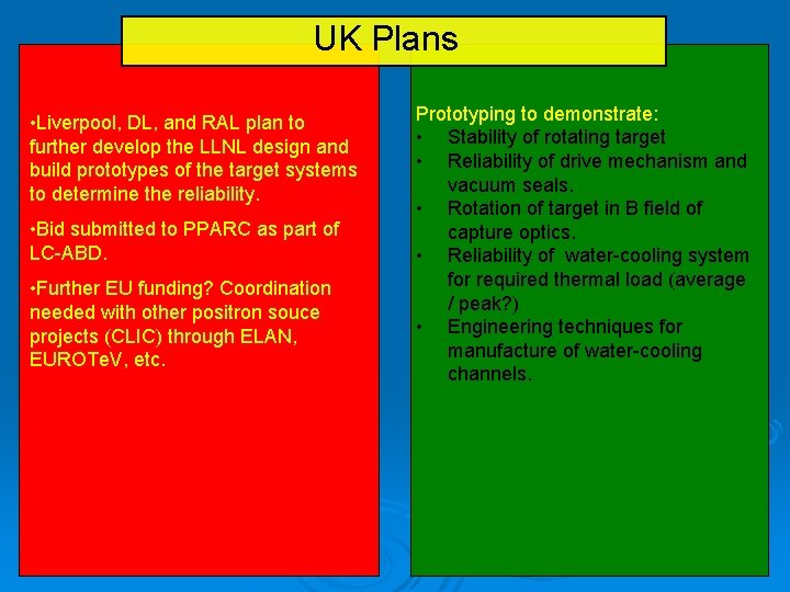 UK Plans • Liverpool, DL, and RAL plan to further develop the LLNL design