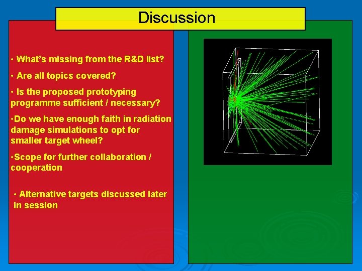 Discussion • What’s missing from the R&D list? • Are all topics covered? •