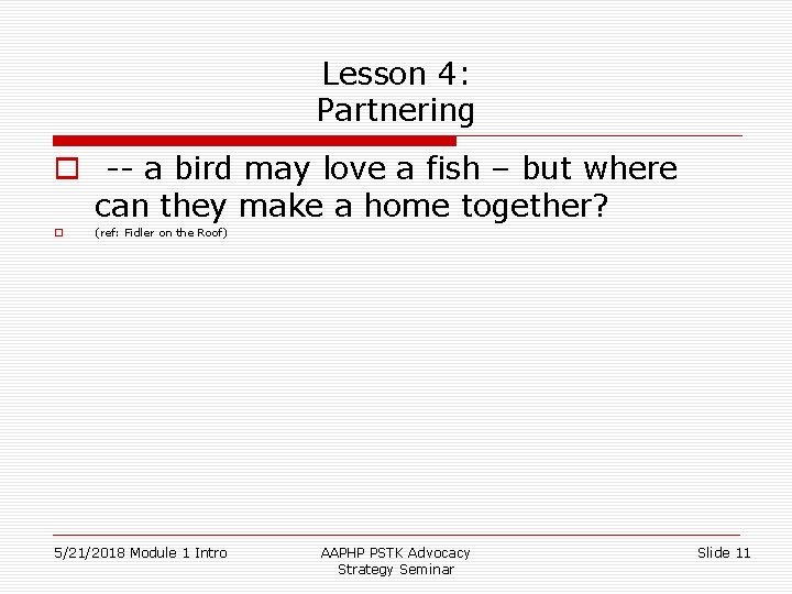 Lesson 4: Partnering o -- a bird may love a fish – but where