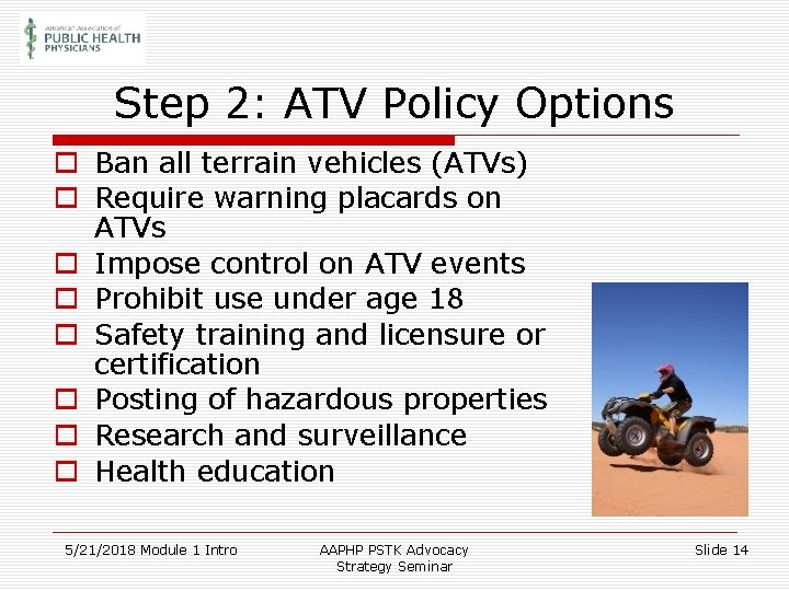 Step 2: ATV Policy Options o Ban all terrain vehicles (ATVs) o Require warning