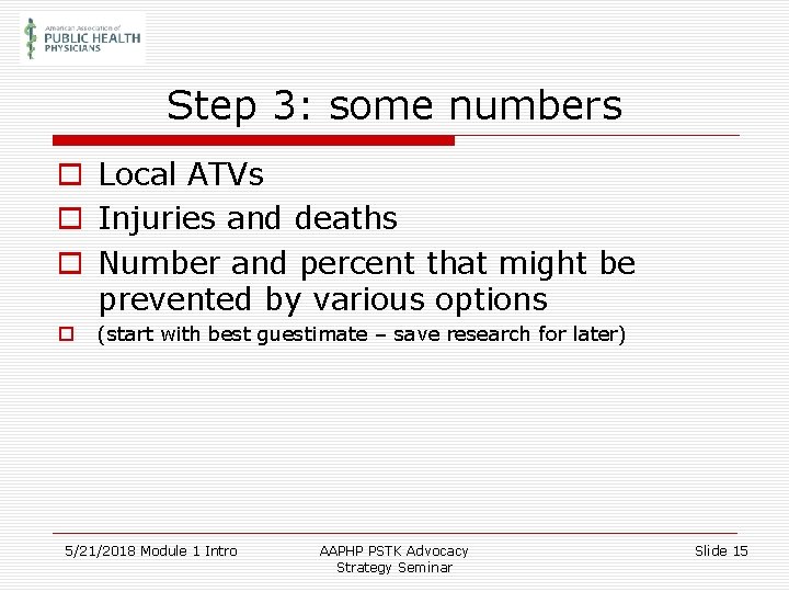 Step 3: some numbers o Local ATVs o Injuries and deaths o Number and