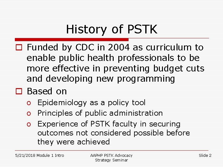History of PSTK o Funded by CDC in 2004 as curriculum to enable public