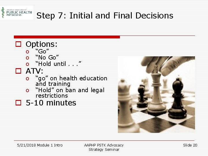 Step 7: Initial and Final Decisions o Options: o o o “Go” “No Go”