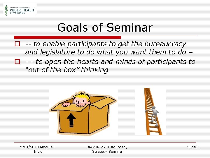 Goals of Seminar o -- to enable participants to get the bureaucracy and legislature