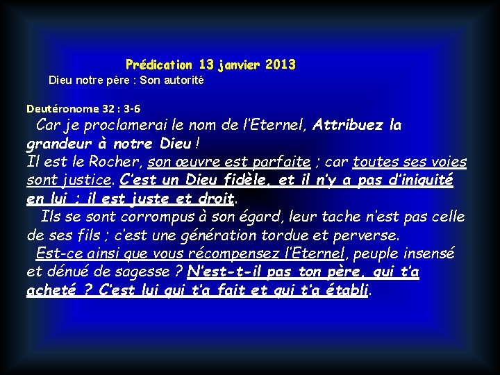 Prédication 13 janvier 2013 Dieu notre père : Son autorité Deutéronome 32 : 3