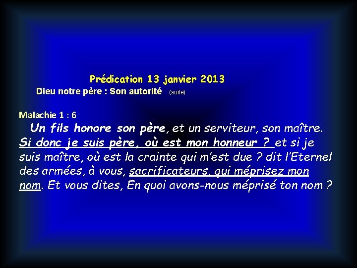 Prédication 13 janvier 2013 Dieu notre père : Son autorité Malachie 1 : 6