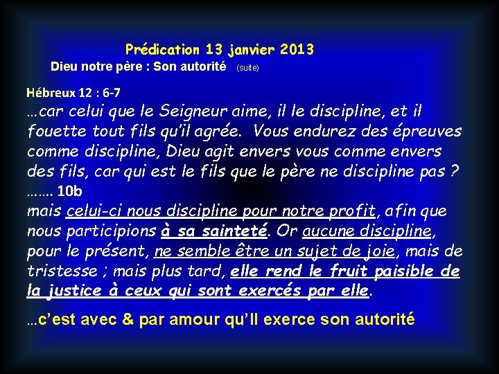 Prédication 13 janvier 2013 Dieu notre père : Son autorité (suite) Hébreux 12 :