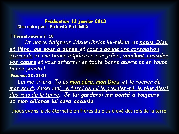 Prédication 13 janvier 2013 Dieu notre père : Sa bonté, Sa fidélité II Thessaloniciens