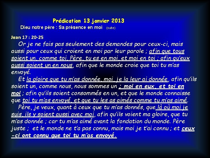 Prédication 13 janvier 2013 Dieu notre père : Sa présence en moi Jean 17