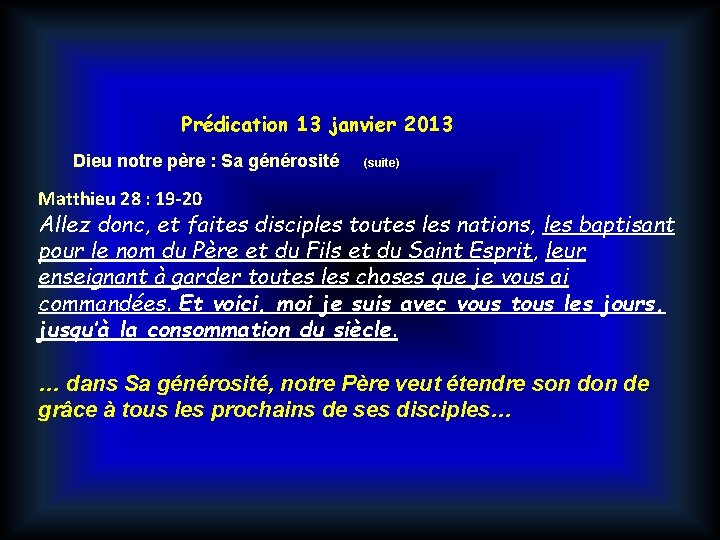 Prédication 13 janvier 2013 Dieu notre père : Sa générosité (suite) Matthieu 28 :