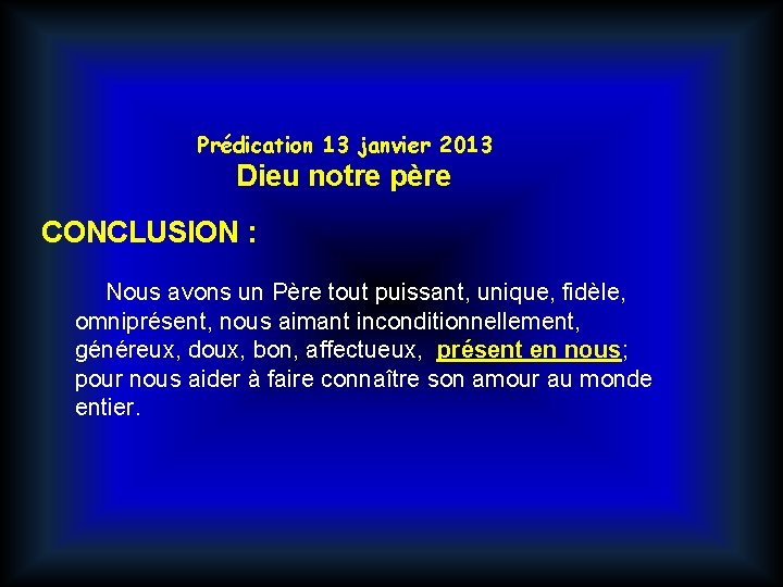 Prédication 13 janvier 2013 Dieu notre père CONCLUSION : Nous avons un Père tout