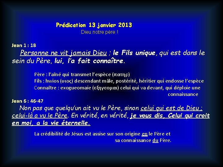 Prédication 13 janvier 2013 Dieu notre père ! Jean 1 : 18 Personne ne