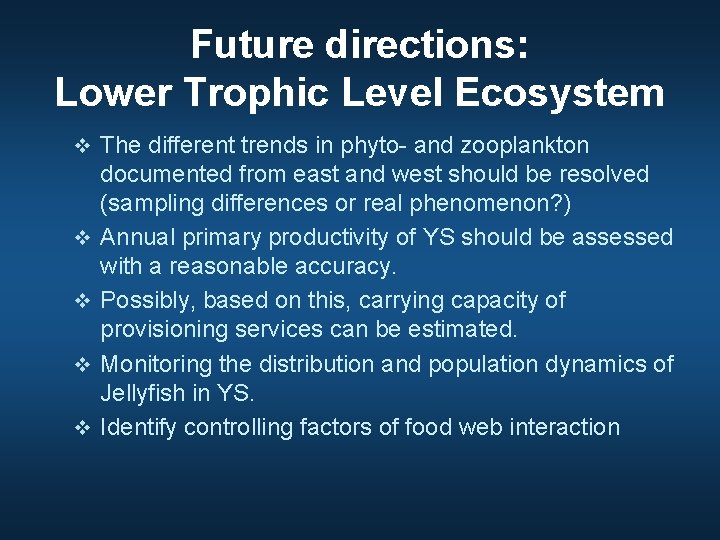 Future directions: Lower Trophic Level Ecosystem v The different trends in phyto- and zooplankton