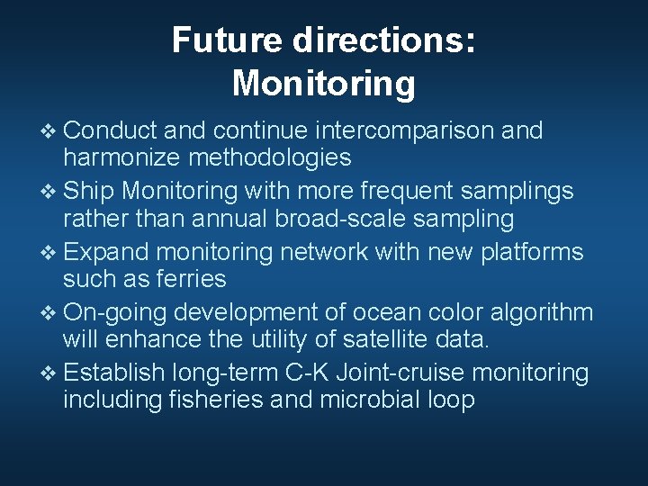 Future directions: Monitoring v Conduct and continue intercomparison and harmonize methodologies v Ship Monitoring