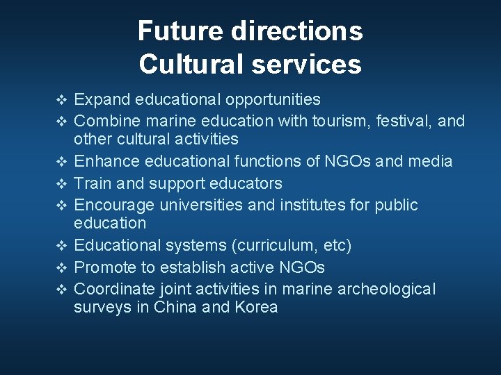 Future directions Cultural services v Expand educational opportunities v Combine marine education with tourism,