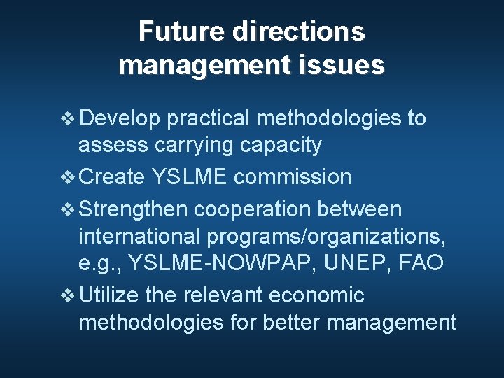 Future directions management issues v Develop practical methodologies to assess carrying capacity v Create