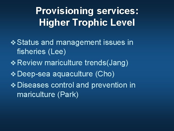 Provisioning services: Higher Trophic Level v Status and management issues in fisheries (Lee) v