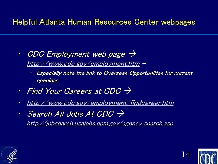 Helpful Atlanta Human Resources Center webpages • CDC Employment web page http: //www. cdc.