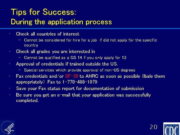 Tips for Success: During the application process • Check all countries of interest –