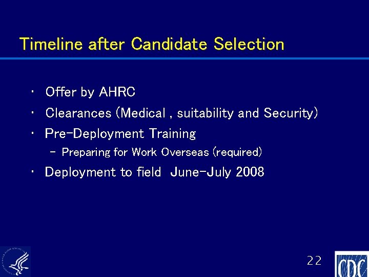 Timeline after Candidate Selection • Offer by AHRC • Clearances (Medical , suitability and