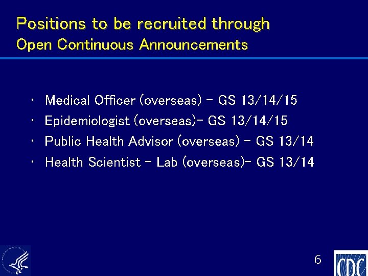 Positions to be recruited through Open Continuous Announcements • • Medical Officer (overseas) -