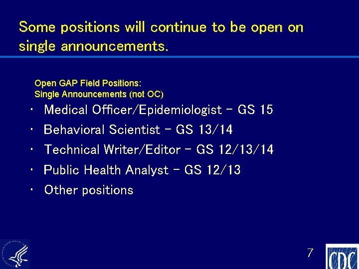 Some positions will continue to be open on single announcements. Open GAP Field Positions: