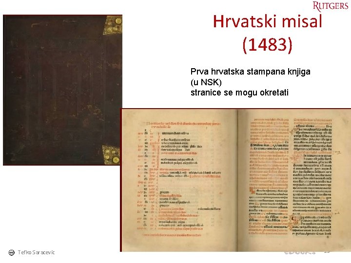 Hrvatski misal (1483) Prva hrvatska stampana knjiga (u NSK) stranice se mogu okretati Tefko