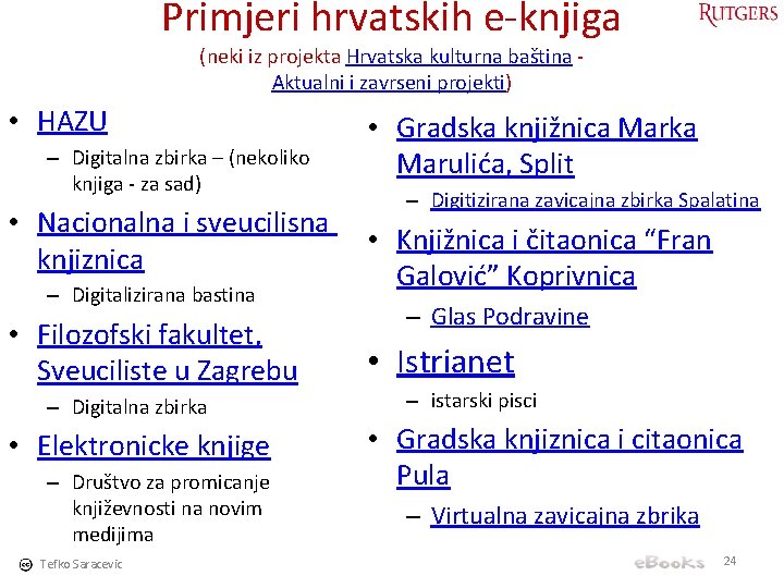 Primjeri hrvatskih e-knjiga (neki iz projekta Hrvatska kulturna baština Aktualni i zavrseni projekti) •