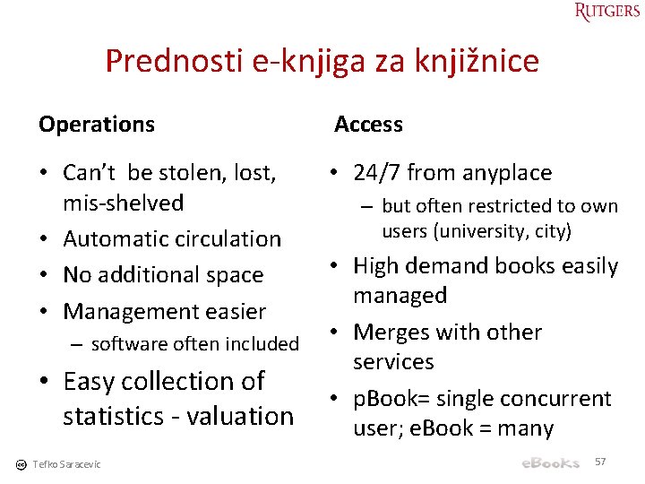Prednosti e-knjiga za knjižnice Operations Access • Can’t be stolen, lost, mis-shelved • Automatic