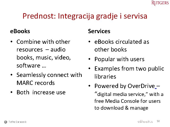 Prednost: Integracija gradje i servisa e. Books Services • Combine with other resources –