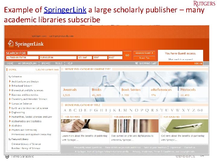 Example of Springer. Link a large scholarly publisher – many academic libraries subscribe Tefko