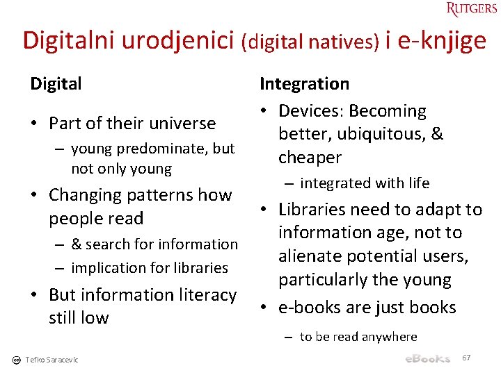 Digitalni urodjenici (digital natives) i e-knjige Digital • Part of their universe – young