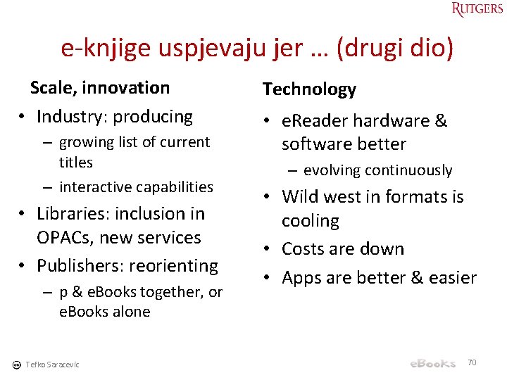 e-knjige uspjevaju jer … (drugi dio) Scale, innovation • Industry: producing – growing list