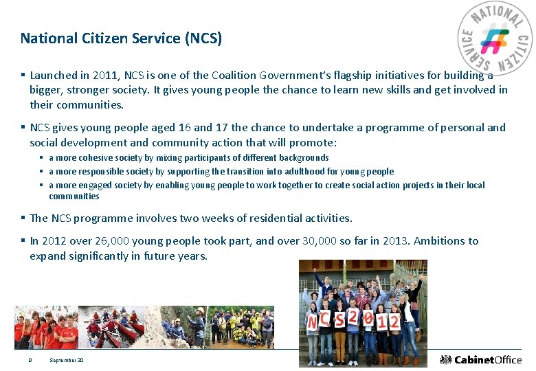 National Citizen Service (NCS) § Launched in 2011, NCS is one of the Coalition