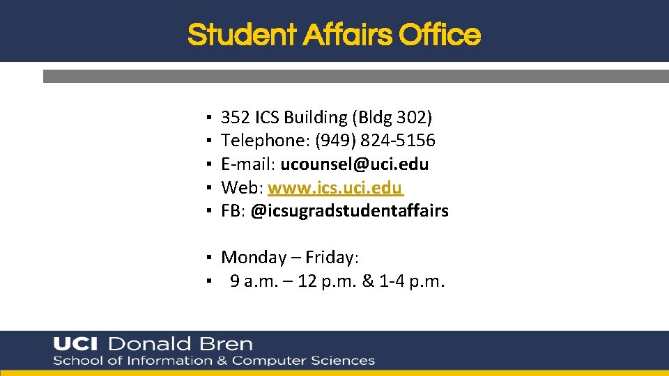 Student Affairs Office ▪ ▪ ▪ 352 ICS Building (Bldg 302) Telephone: (949) 824