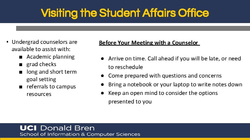 Visiting the Student Affairs Office ▪ Undergrad counselors are available to assist with: ■