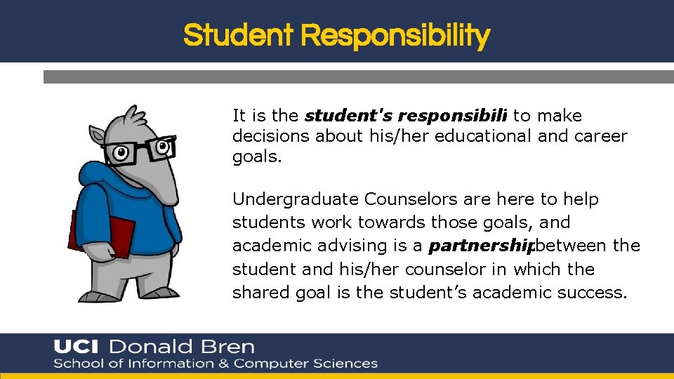 Student Responsibility It is the student's responsibility to make decisions about his/her educational and