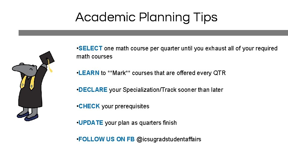 Academic Planning Tips • SELECT one math course per quarter until you exhaust all