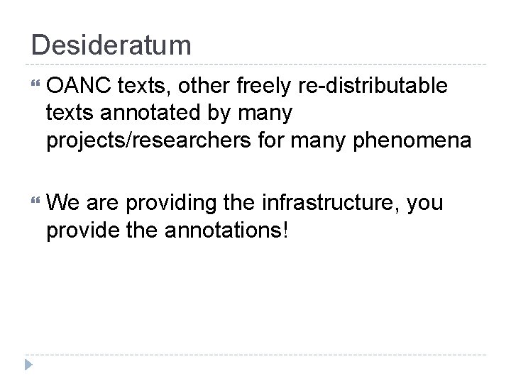 Desideratum OANC texts, other freely re-distributable texts annotated by many projects/researchers for many phenomena