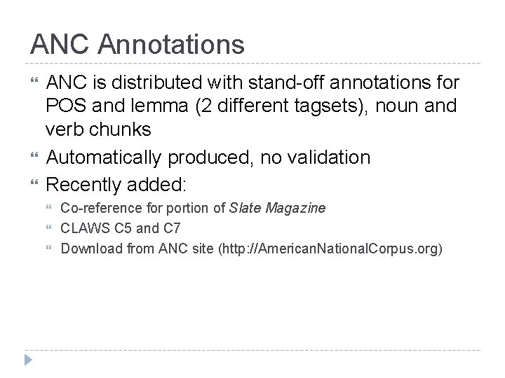 ANC Annotations ANC is distributed with stand-off annotations for POS and lemma (2 different