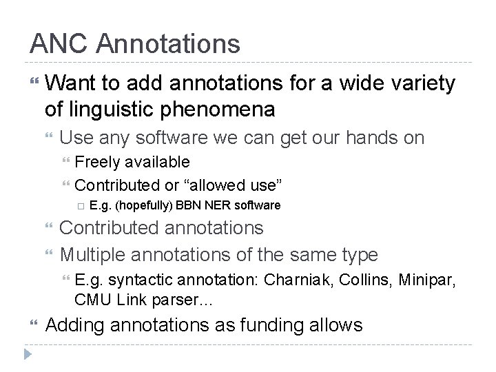 ANC Annotations Want to add annotations for a wide variety of linguistic phenomena Use