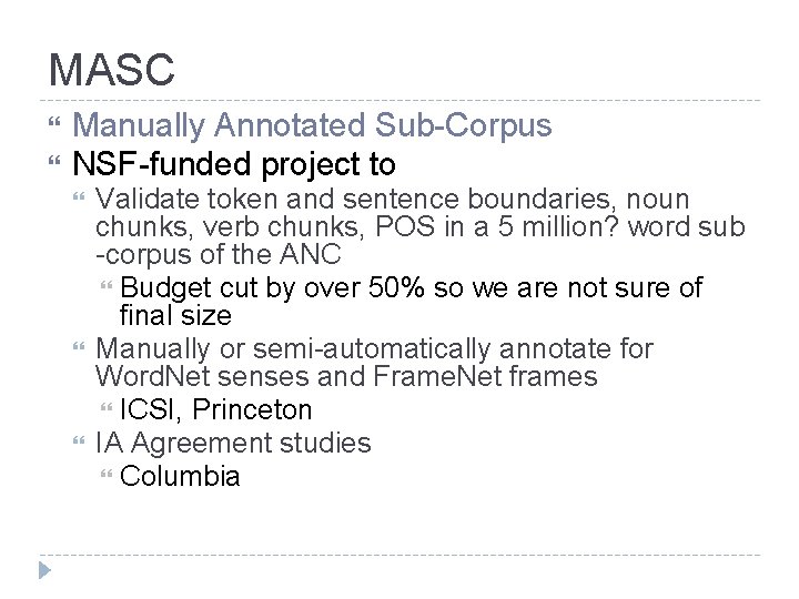 MASC Manually Annotated Sub-Corpus NSF-funded project to Validate token and sentence boundaries, noun chunks,