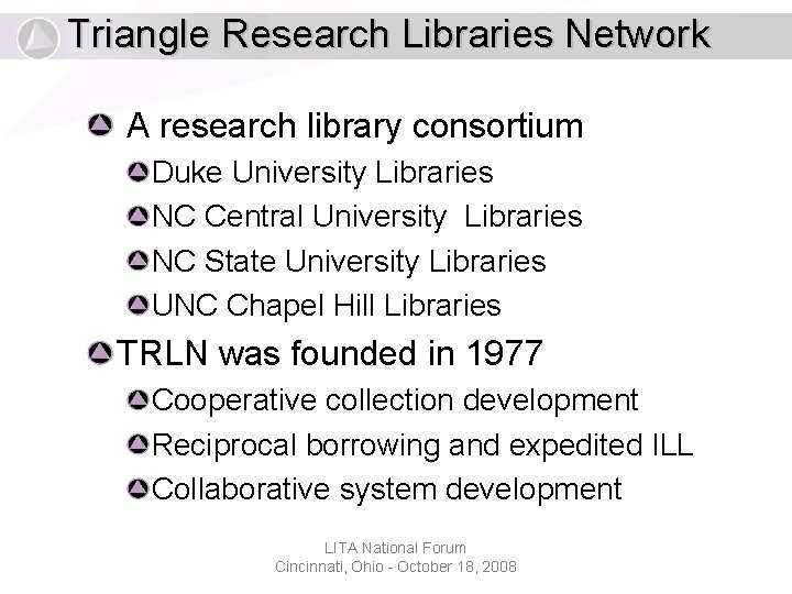Triangle Research Libraries Network A research library consortium Duke University Libraries NC Central University