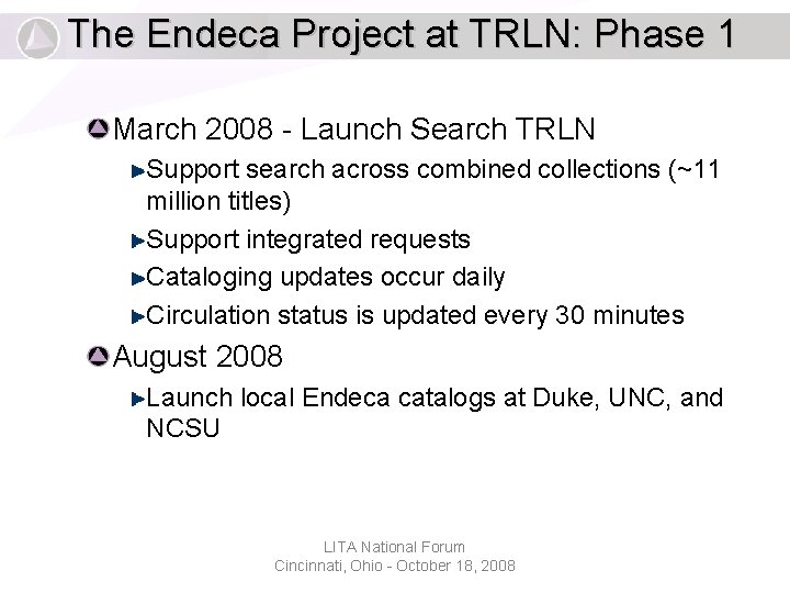 The Endeca Project at TRLN: Phase 1 March 2008 - Launch Search TRLN Support